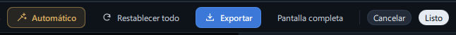 La parte derecha de la barra superior (Automático · Restablecer todo · Exportar · Pantalla completa · Cancelar · Listo)